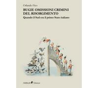 Bugie, omissioni, crimini del Risorgimento. Quando il Sud era il primo Stato ita