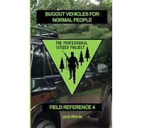 Bugout Vehicles for Normal People: Field Reference 4 (FR-4): 14
