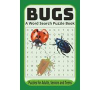 Bugs A Word Search Puzzle Book Puzzles for Adults, Seniors and Teens: Word Search Puzzles with Easy to Read Print about Bugs, Bug Names, Bug Species ... … Gift for Vacations, Holidays and Relaxation