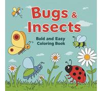 Bugs and Insects: Bold and Easy Coloring Book for Kids: 100 Fun and Simple Pages to Color