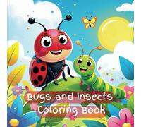 Bugs and Insects Coloring Book: 50+ Big, Bold & Simple Pages to Color | Perfect for Toddlers, Preschoolers & Kids Ages 3-7!