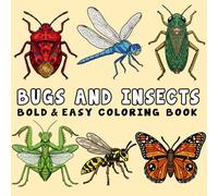 Bugs and Insects Coloring Book: Bold and Easy, Simple and Big Designs for Adults and Kids, Featuring Butterflies, Bees, Beetles, Dragonflies, Cute Bugs and Many More