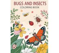 Bugs and Insects Coloring Book for Kids: 25 Fun, Simple & Educational Coloring Pages: A Cute and Engaging Bug-Themed Coloring Book for Boys and Girls ... Ages 4-8 | Learn About Insects Through Color