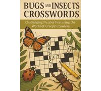 Bugs And Insects Crosswords: 125+ Bugs & Insects Crossword Puzzles for Teens and Adults | Fun & Educational Clue Based Games | Butterflies, Beetles, ... | 6X9 Size For Home & Travel | With Solutions