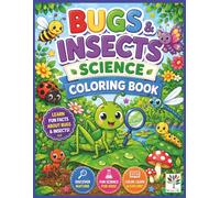 Bugs and Insects Science Coloring Book: Fun and Easy Bug Coloring Pages with Cute Butterflies, Bees, Ladybugs, Ants, Beetles, Dragonflies, ... and Insect Learning for Kids Ages 4-8