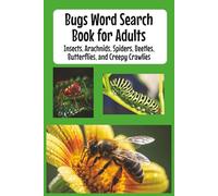 Bugs and Insects Word Search Book: Over 50 Bug, Insect, and Arachnid Word Search Puzzles for Adults, Nature Lovers, and Puzzle Fans