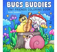 Bugs Buddies: Tiny Friends Coloring Book for Adults & Teens Featuring Super Cute Little Characters in Everyday Moments