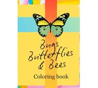 Bugs, butterflies and bees coloring book: relax. color. smile.