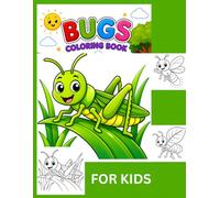 Bugs Coloring Book: Coloring is more than just fun-it helps children develop important early learning skills while encouraging creativity and self-expression.