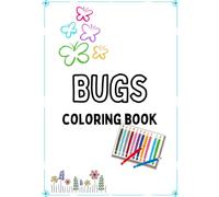 Bugs Coloring Book for Kids: Fun and Easy Coloring Pages Featuring Butterflies, Bees, Ladybugs, Ants and More for Kids Ages 3-8