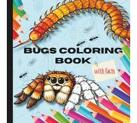 Bugs Coloring Book for Kids: Fun Insect Coloring Pages with Interesting Bug Facts | Color and Learn About Amazing Bugs
