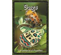 Bugs Crossword Puzzles: Crossword Puzzles with Easy to Read about Bugs, Insects, Creepy-Crawlies and More | 6x9 inches, 120 pages | 60 Puzzles - Gift for Nature Lovers, Entomology Fans, Puzzle Solvers