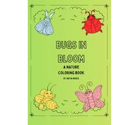 Bugs in Bloom: Natural Coloring Book