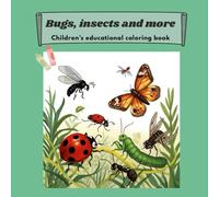 Bugs insects and more educational children’s coloring book: Educational interactive coloring book featuring various kinds of insects and small creatures