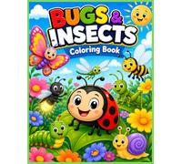 Bugs & Insects Coloring Book for Kids Ages 4-8: 30 Fun Garden Adventures Featuring Ladybugs, Butterflies, Bees, Caterpillars, Dragonflies, Fireflies, and More Tiny Friends