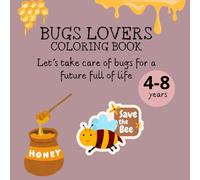 BUGS LOVERS COLORING BOOK: Let´s take care of the bugs for a future full of life