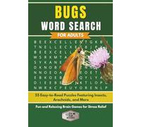 Bugs Word Search for Adults: 55 Easy-to-Read Puzzles with 660 Words Featuring Insects, Arachnids, & More | Fun and Relaxing Brain Games for Stress Relief