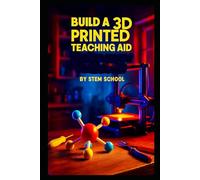 Build a 3D Printed Teaching Aid: Print Geometry Tools, Math Models and Anatomy Parts for Schools