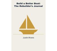 Build a Better Boat: The Rebuilder's Journal