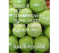 BUILD A BETTER TOMORROW BY DOING GOOD WORK TODAY