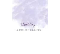 Build a Better Tomorrow: Journal for Mindful Living, Personal Growth, and Achieving Your Goals