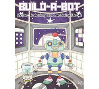 Build-A-Bot: Robot Coloring and Activity Book