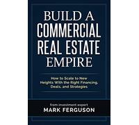 Mark Ferguson Build a Commercial Real Estate Empire (Tascabile)