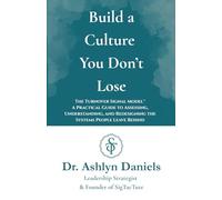 Build a Culture You Don't Lose: The Turnover Signal Model™: A Practical Guide to Assessing, and Redesigning the Systems People Leave Behind