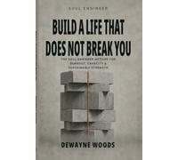 Build A Life That Does Not Break You: The Soul Engineer Method for Burnout, Capacity, and Sustainable Strength