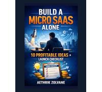 Build a Micro SaaS Alone 10 Profitable Ideas + Launch Checklist