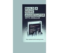 BUILD A NEWS AGGREGATOR WITH ANGULAR: stay updated with breaking stories