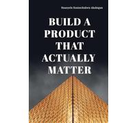 Build A Product That Actually Matter