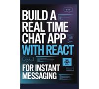 Build a Real Time Chat App With React: For Instant Messaging