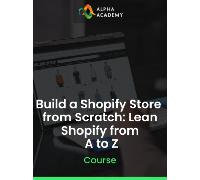 Build a Shopify Store from Scratch: Lean Shopify from A to Z Alpha Academy (PC / Mobile) Key GLOBAL