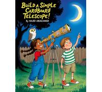 Build a Simple Cardboard Telescope!: A DIY Space Activity for Young Stargazers to Explore the Sky and Learn Basic Optics