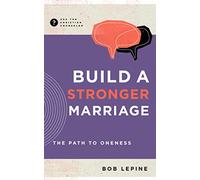 Bob Lepine Build a Stronger Marriage (Tascabile) Ask the Christian Counselor