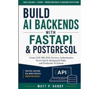 Build AI Backends with FastAPI & PostgreSQL: Create LLM APIs, RAG Services, Authentication, Vector Search, Background Tasks, and Production AI Systems