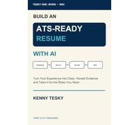 Build an ATS-Ready Resume with AI: Turn Your Experience into Clear, Honest Evidence and Tailor It for the Roles You Want