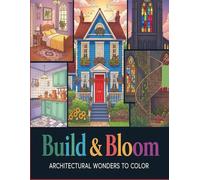 Build and Bloom:: A Mindful Coloring Journey Through Beautiful Spaces