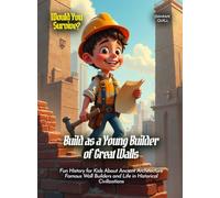 Build as a Young Builder of Great Walls: Fun History for Kids About Ancient Architecture Famous Wall Builders and Life in Historical Civilizations