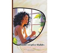 Build Creative Habits: A Real-Life Guide for Moms to Reclaim Creativity One Tiny Habit at a Time: 1