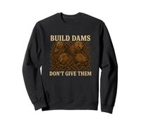 Build Dams Don't Give Them Unhinged Gen Z Word Play Meme Felpa