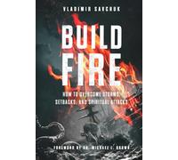 Build Fire: How to Overcome Storms, Setbacks, and Spiritual Attacks