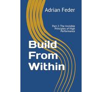Build From Within: Part 2: The Invisible Principles of High Performance