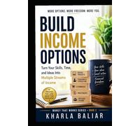 Build Income Options: Turn Your Skills, Time, and Ideas Into Multiple Streams of Income