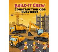 Build-It Crew: Construction Kids Busy Book: Montessori Busy Book, Construction Vehicle Book, Learning Activities ages 5-9, Construction Site.