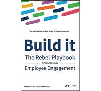 Build It – Il playbook ribelle per il coinvolgimento dei dipendenti di livello mondiale