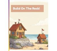 Build on the Rock!: A Fun Bible Coloring Book About Wise Choices