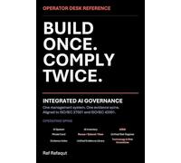 Build Once. Comply Twice.: Operator Desk Reference for Integrated AI Governance Aligned to ISO/IEC 27001 and ISO/IEC 42001