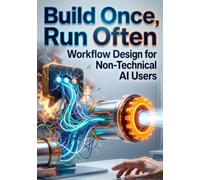 Build Once, Run Often: Workflow Design for Non-Technical AI Users